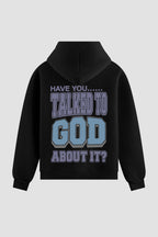Moletom n. 89 - Talked To God About It
