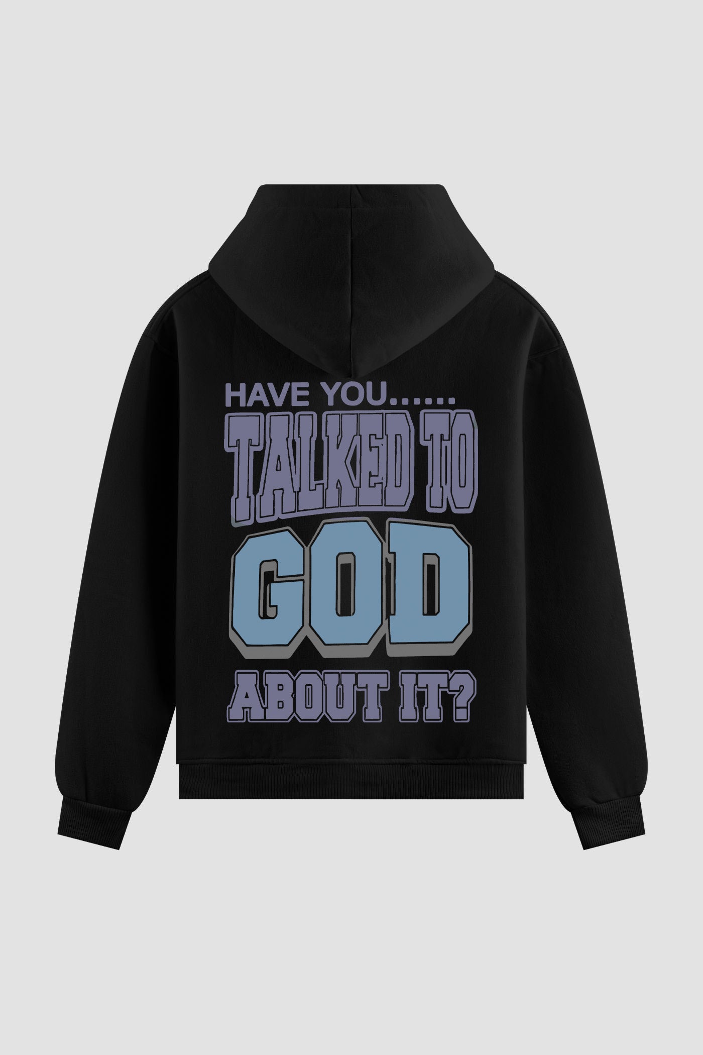 Moletom n. 89 - Talked To God About It